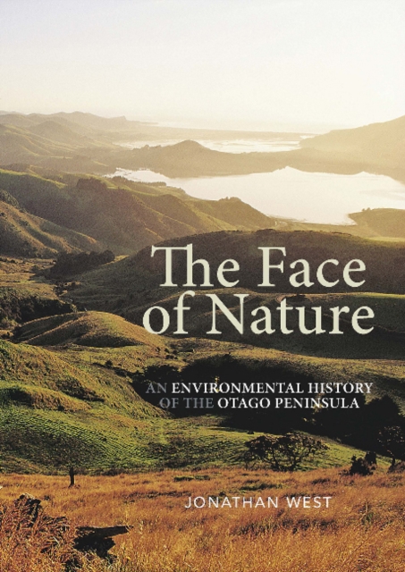 The Face of Nature : An environmental history of the Otago Peninsula, Paperback / softback Book
