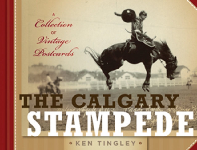 The Calgary Stampede : A Collection of Vintage Postcards, Hardback Book