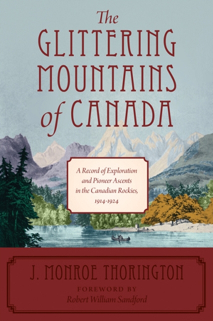 The Glittering Mountains of Canada : A Record of Exploration and Pioneer Ascents in the Canadian Rockies, 1914-1924, Paperback / softback Book