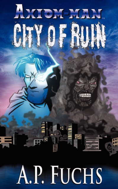 City of Ruin : A Superhero Novel [Axiom-man Saga Book 3], Paperback / softback Book