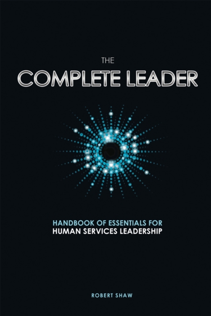 The Complete Leader : Handbook of Essentials for Human Services Leadership, EPUB eBook