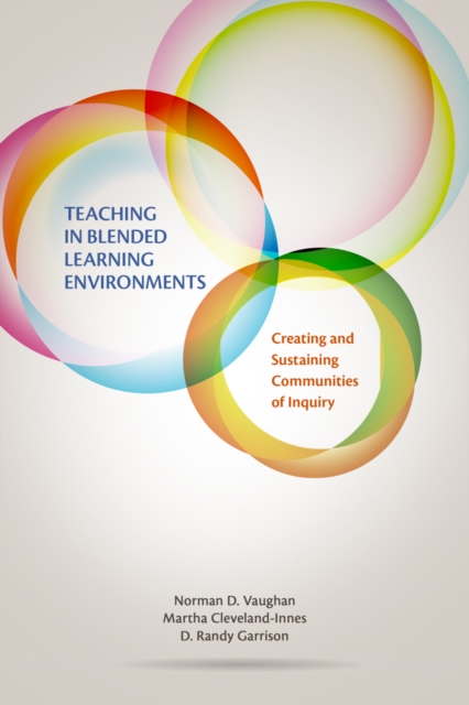 Teaching in Blended Learning Environments : Creating and Sustaining Communities of Inquiry, Paperback / softback Book