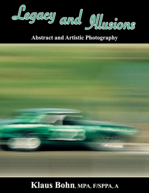 Legacy and Illusions: Abstract and Artistic Photography, EPUB eBook