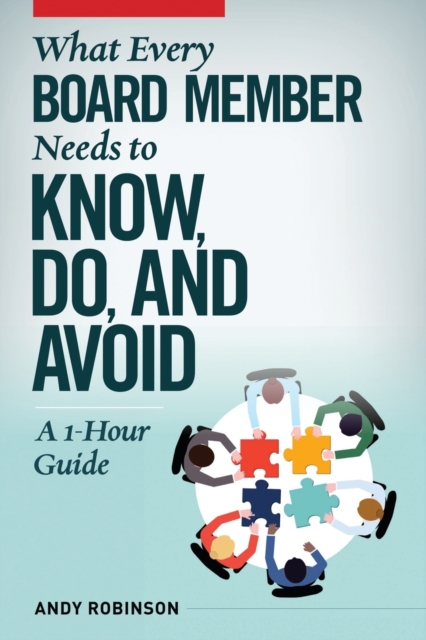 What Every Board Member Needs to Know, Do, and Avoid : A 1-Hour Guide, Paperback / softback Book