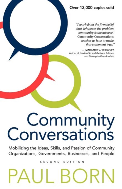 Community Conversations : Mobilizing the Ideas, Skills, and Passion of Community Organizations, Governments, Businesses, and People, Paperback / softback Book