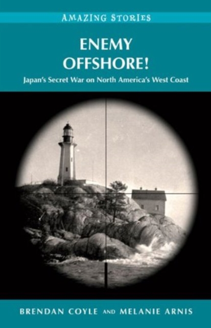 Enemy Offshore! : Japan's Secret War on North America's West Coast, Paperback / softback Book