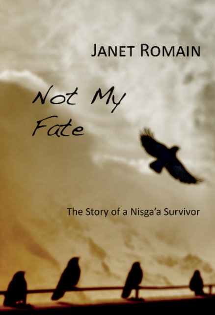 Not My Fate : Story of a Nisga'a Survivor, Paperback / softback Book