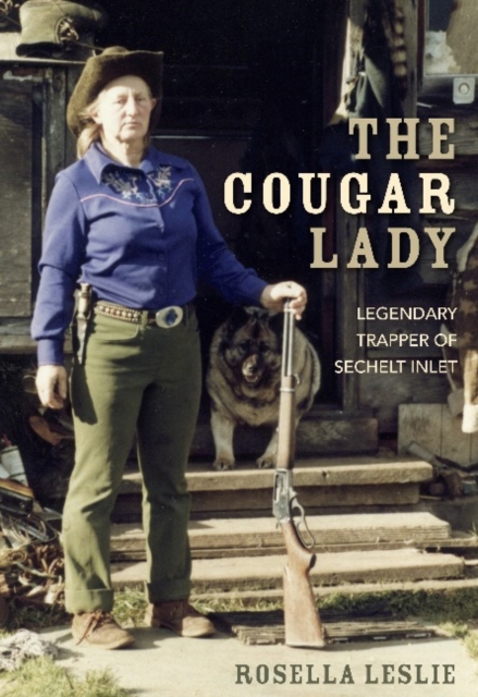 The Cougar Lady : Legendary Trapper of Sechelt Inlet, Paperback / softback Book