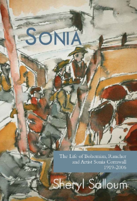 Sonia : The Life of Bohemian Rancher & Painter Sonia Cornwall, 1919-2006, Paperback / softback Book