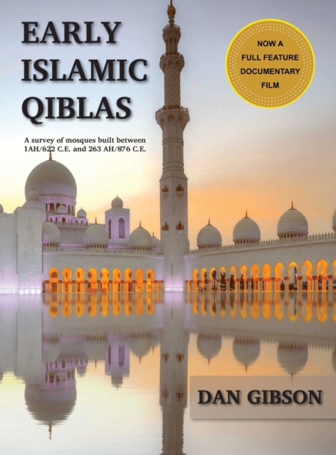 Early Islamic Qiblas : A Survey of Mosques Built Between 1ah/622 C.E. and 263 Ah/876 C.E., Hardback Book