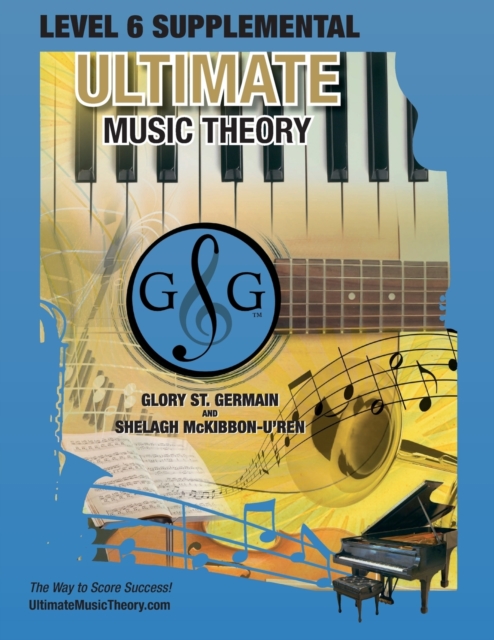 LEVEL 6 Supplemental Workbook - Ultimate Music Theory : The LEVEL 6 Supplemental Workbook is designed to be completed with the Intermediate Rudiments Workbook., Paperback / softback Book