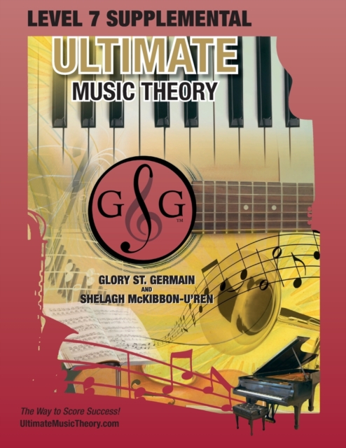 LEVEL 7 Supplemental - Ultimate Music Theory : The LEVEL 7 Supplemental Workbook is designed to be completed after the Intermediate Rudiments and LEVEL 6 Supplemental Workbooks., Paperback / softback Book
