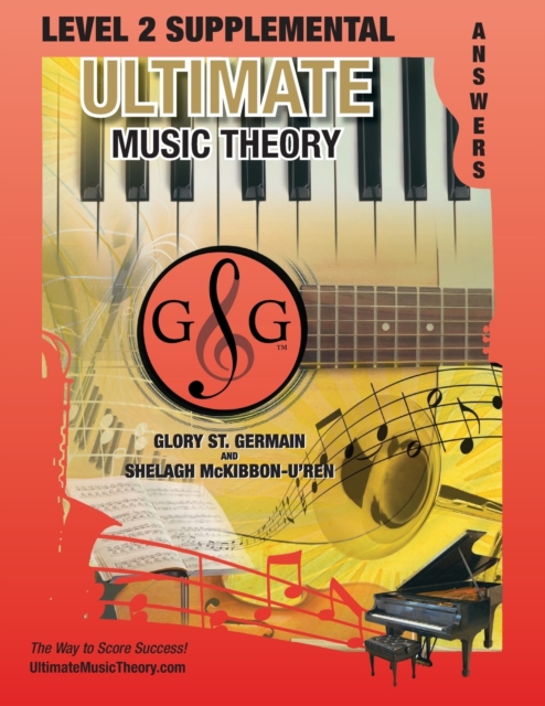 LEVEL 2 Supplemental Answer Book - Ultimate Music Theory : LEVEL 2 Supplemental Answer Book - Ultimate Music Theory (identical to the LEVEL 2 Supplemental Workbook), Saves Time for Quick, Easy and Acc, Paperback / softback Book