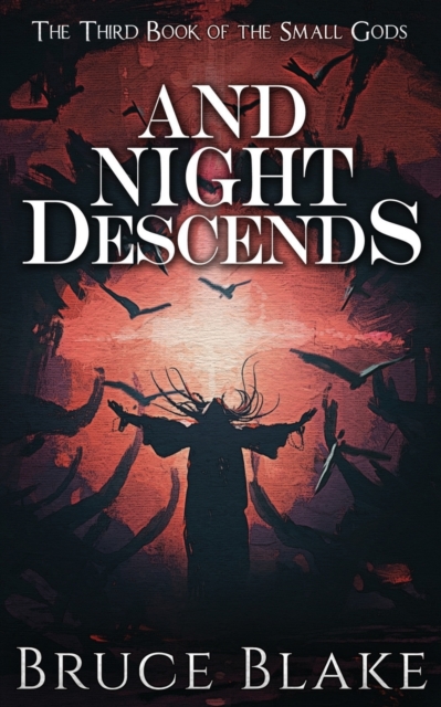 And Night Descends : The Third Book in the Small Gods Epic Fantasy Series, Paperback / softback Book