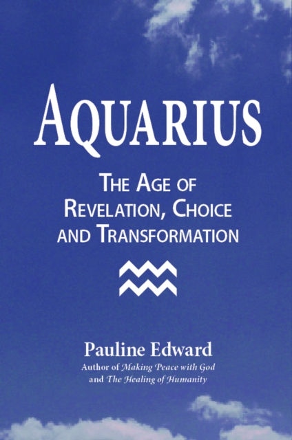 Aquarius: The Age of Revelation, Choice and Transformation, EPUB eBook