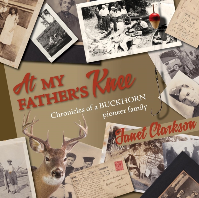 At My Father's Knee : Chronicles of a Buckhorn Pioneer Family, Paperback / softback Book