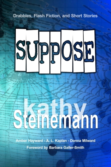 Suppose : Drabbles, Flash Fiction, and Short Stories, Paperback / softback Book