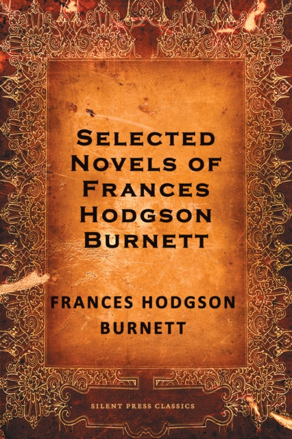 Selected Novels of Frances Hodgson Burnett, EPUB eBook