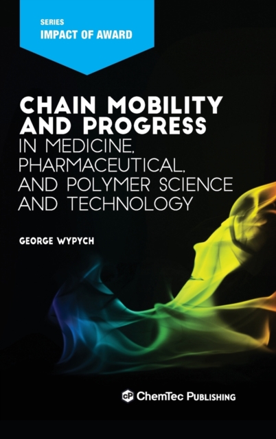 Chain Mobility and Progress in Medicine, Pharmaceuticals, and Polymer Science and Technology, Hardback Book