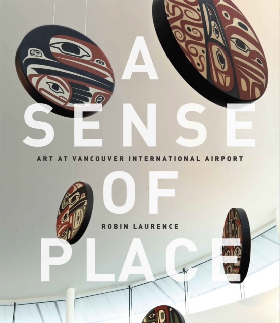 A Sense of Place : Art at Vancouver International Airport: Fixed Layout Edition, EPUB eBook