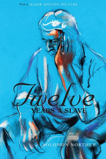 Twelve Years a Slave (the Original Book from Which the 2013 Movie '12 Years a Slave' Is Based) (Illustrated), Paperback / softback Book