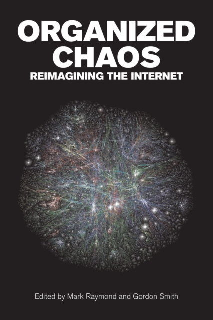 Organized Chaos : Reimagining the Internet, Paperback / softback Book