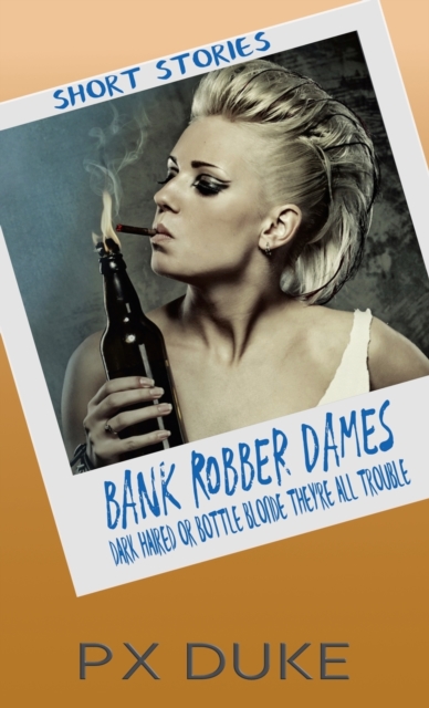 Bank Robber Dames, Paperback / softback Book