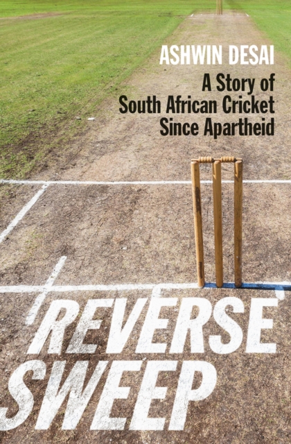 Reverse sweep : A story of South African cricket since apartheid, Paperback / softback Book