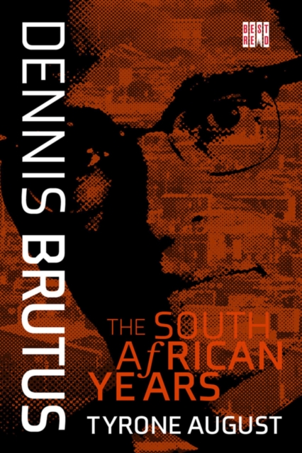 Dennis Brutus : The South African Years, Paperback / softback Book