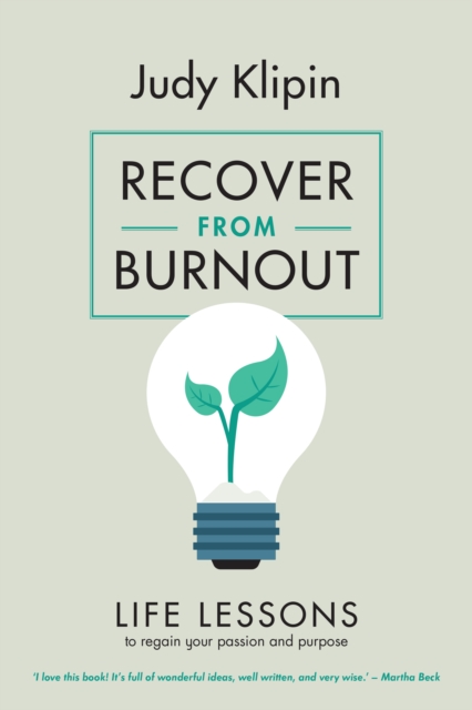 Recover from Burnout : Life lessons to regain your passion, productivity and purpose, Paperback / softback Book