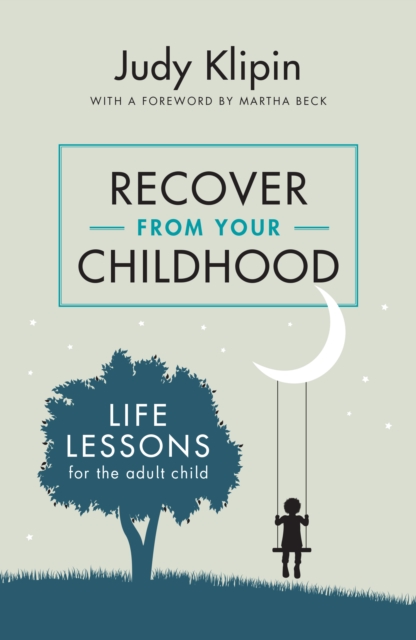Recover from your Childhood : Life Lessons for Adult Children, Paperback / softback Book
