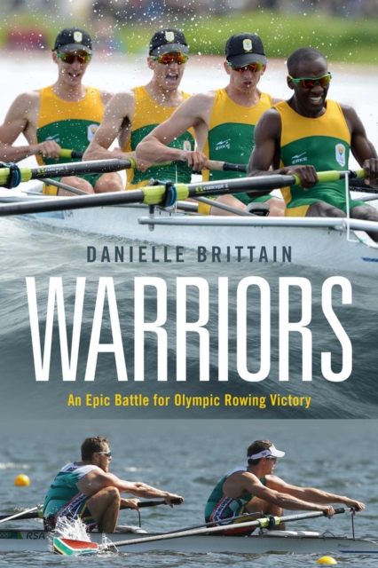 Warriors : An Epic Battle For Olympic Rowing Victory, Paperback / softback Book