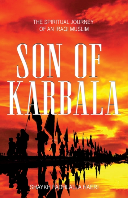 Son of Karbala : The Spiritual Journey of an Iraqi Muslim, Paperback / softback Book