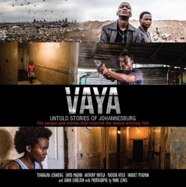 Vaya : Untold stories of Johannesburg: The people and stories that inspired the award-winning film, Paperback / softback Book