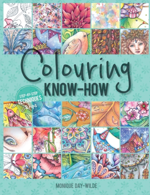 Colouring know-how : Step-by-step techniques & tips, Paperback / softback Book