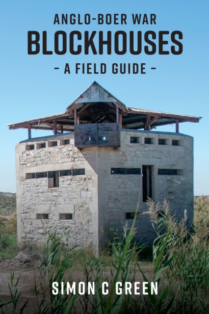 Anglo-Boer War Blockhouses : A Field Guide, Paperback / softback Book