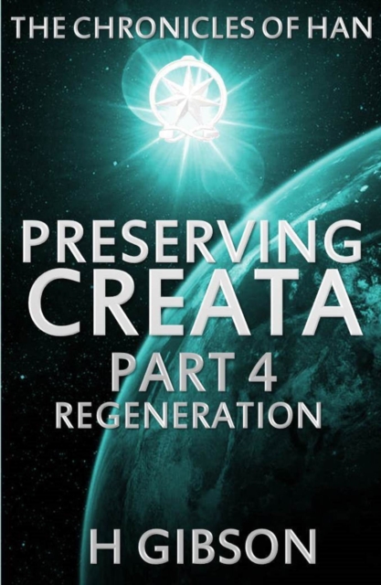 Chronicles of Han: Preserving Creata: Part 4: Regeneration, EPUB eBook