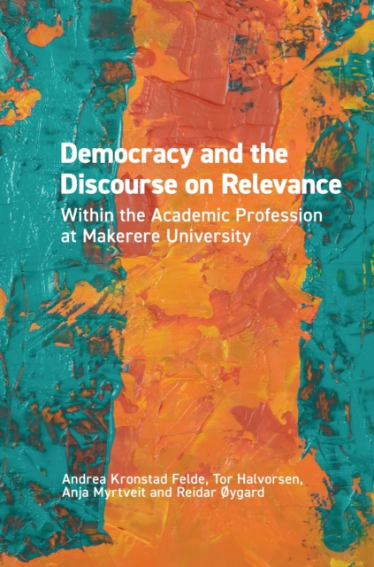 Democracy and the Discourse on Relevance Within the Academic Profession at Makerere University : Within the Academic Profession, PDF eBook
