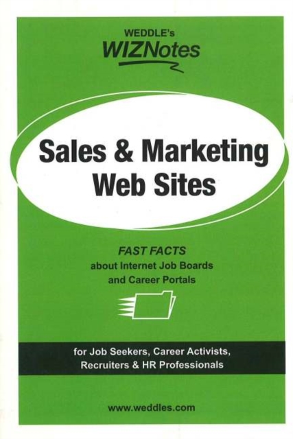 WEDDLE's WIZNotes: Sales & Marketing Web-Sites : Fast Facts About Internet Job Boards and Career Portals, Paperback Book