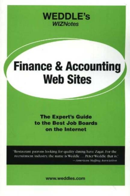 WEDDLE's WizNotes -- Finance & Accounting Web Sites : The Expert's Guide to the Best Job Boards on the Internet, Paperback Book