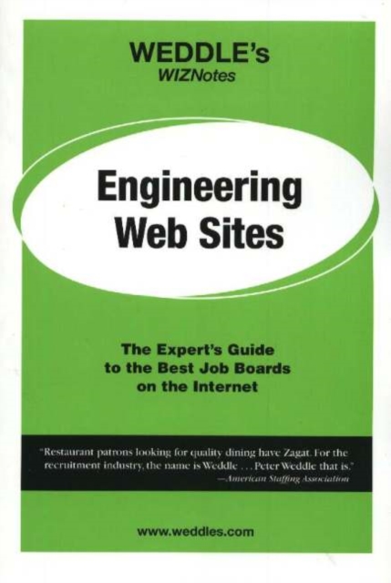 WEDDLE's WizNotes -- Engineering Web Sites : The Expert's Guide to the Best Job Boards on the Net, Paperback Book