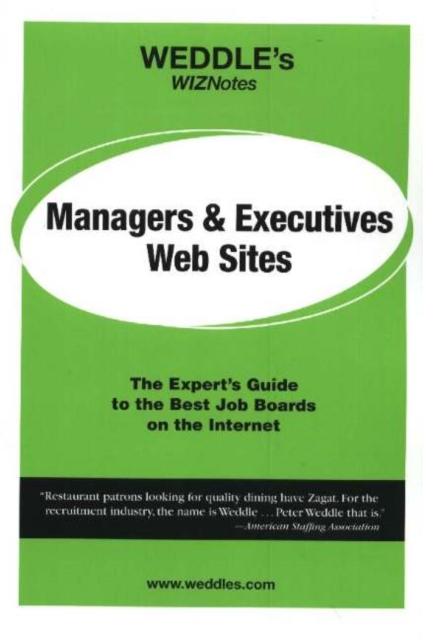 WEDDLE's WizNotes -- Managers & Executives Web Sites : The Expert's Guide to the Best Job Boards on the Internet, Paperback Book