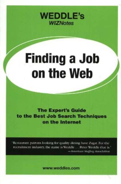 WEDDLE's WizNotes -- Finding a Job on the Web : The Expert's Guide to the Best Job Search Techniques on the Internet, Paperback Book