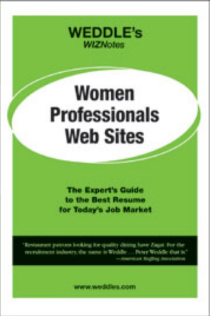 WEDDLE's WIZNotes: Women Professionals Web Sites : The Expert's Guide to the Best Resume for Today's Job Market, Paperback Book