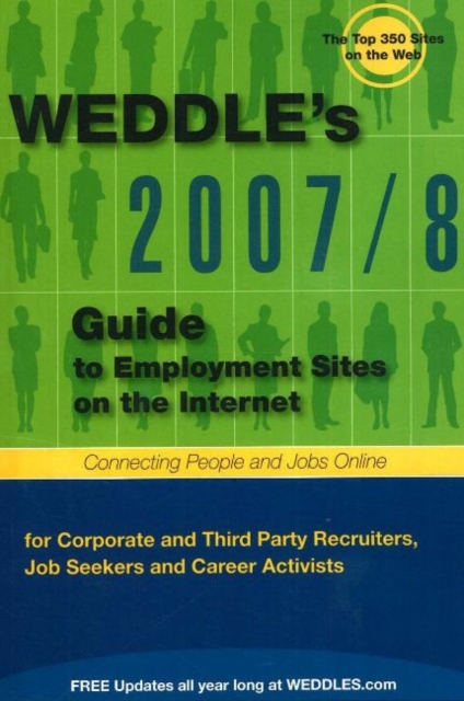 2007/8 Guide to Employment Sites on the Internet : For Corporate and Third Party Recruiters, Job Seekers, and Career Activists, Paperback Book