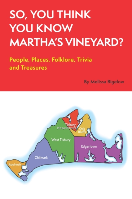 So, You Think You Know Martha's Vineyard? : People, Places, Folklore, Trivia and Treasures, Paperback / softback Book