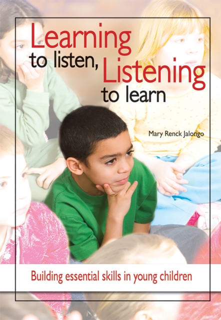 Learning to Listen, Listening to Learn : Building Essential Skills in Young Children, Paperback / softback Book