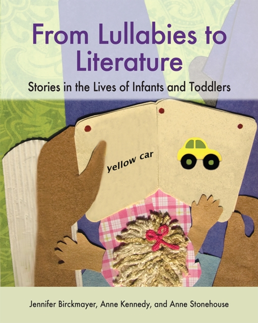 From Lullabies to Literature : Stories in the Lives of Infants and Toddlers, Paperback / softback Book
