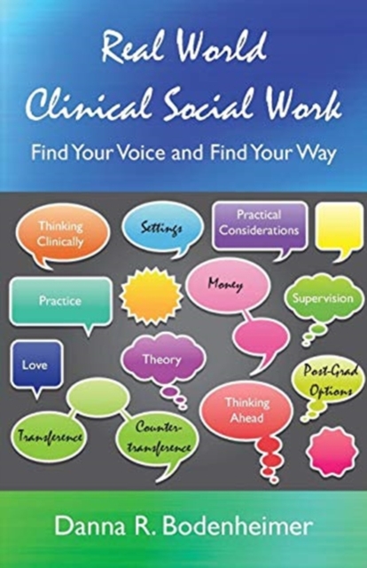 Real World Clinical Social Work : Find Your Voice and Find Your Way, Paperback / softback Book