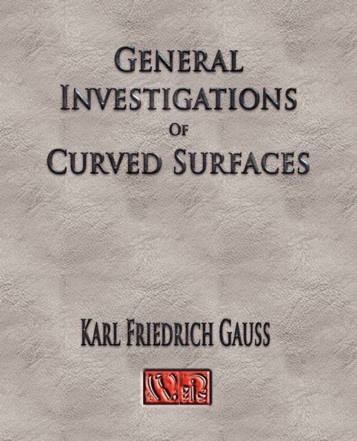 General Investigations Of Curved Surfaces - Unabridged, Paperback / softback Book